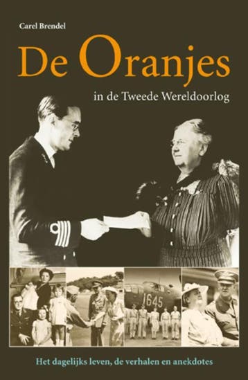 De Oranjes in de Tweede Wereldoorlog 9789021549842, Verzenden, Carel Brendel