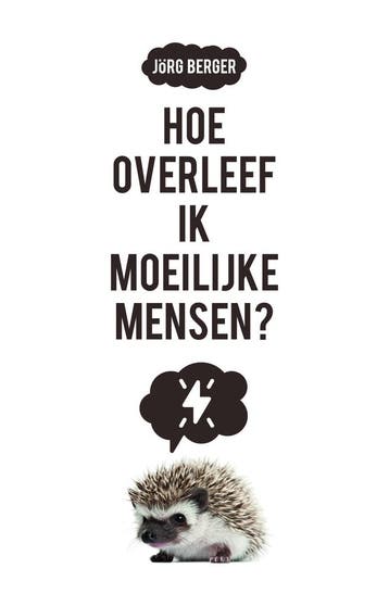 Hoe overleef ik moeilijke mensen? 9789023954477 Jörg Berger, Verzenden, Jörg Berger
