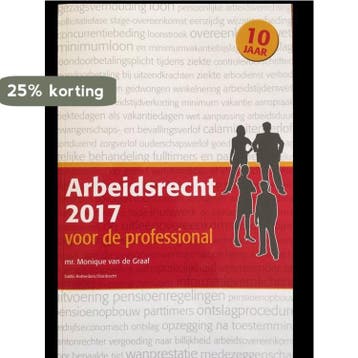 Arbeidsrecht 2017 voor de professional 9789492307347, Boeken, Verzenden, Gelezen, Monique van de Graaf