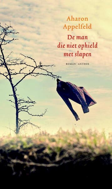 De man die niet ophield met slapen 9789041421494, Boeken, Verzenden, Zo goed als nieuw, Aharon Appelfeld