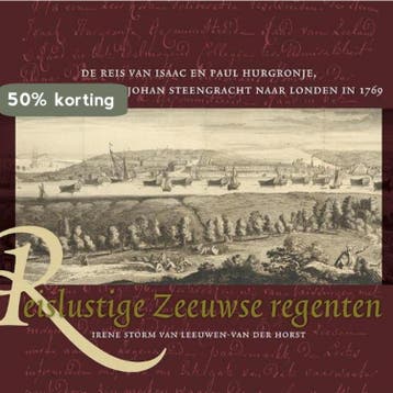 Reislustige Zeeuwse regenten 9789087046101, Verzenden, Irene Storm van Leeuwen-van der Horst