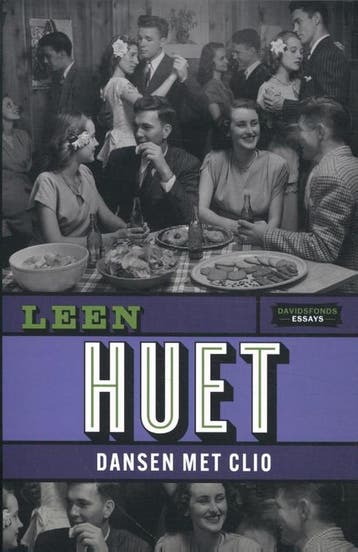 Dansen met Clio / Davidsfonds essays 9789022339480 Leen Huet, Boeken, Verzenden, Zo goed als nieuw, Leen Huet