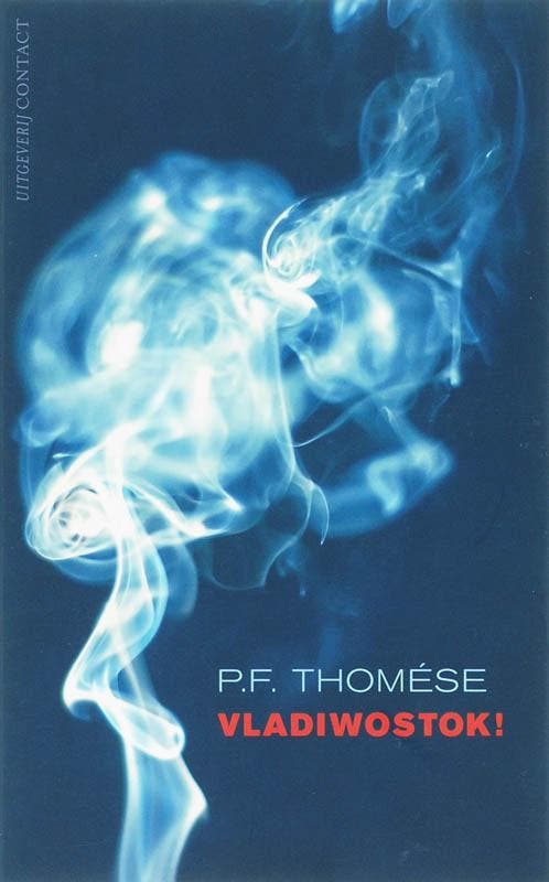 Vladiwostok! 9789025422950 P.F. Thomése, Boeken, Romans, Zo goed als nieuw, Verzenden