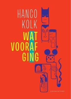 Wat vooraf ging 9789492672810 Hanco Kolk, Boeken, Stripverhalen, Zo goed als nieuw, Verzenden