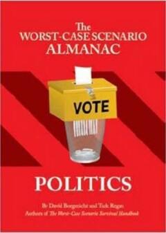 Worst-case Scenario Almanac: Politics 9780811863216, Verzenden, Gelezen, David Borgenicht