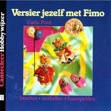 Versier jezelf met Fimo / Cantecleer hobbywijzer / 93, Verzenden, C. Pont