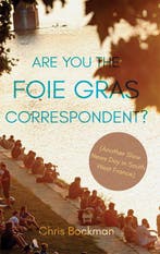 Are You the Foie Gras Correspondent? 9781788034654, Verzenden, Chris Bockman