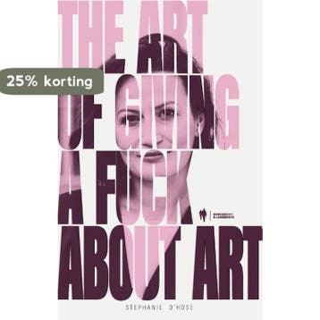 The art of giving a fuck about art 9789464778625, Verzenden, Stephanie D'Hose