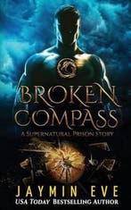 Supernatural Prison- Broken Compass 9781537154701 Jaymin Eve, Boeken, Verzenden, Gelezen, Jaymin Eve