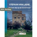 Het huis dat op de heuvel staat 9789462950269, Verzenden, Gelezen, Stefaan Van Laere
