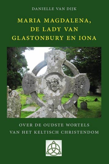 Maria Magdalena, de Lady van Glastonbury en Iona, Verzenden, Gelezen, Danielle van Dijk