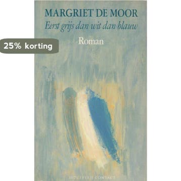EERST GRIJS DAN WIT DAN BLAUW 9789025469764 Margriet de Moor, Verzenden, Gelezen, Margriet de Moor
