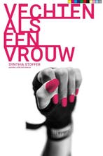 Vechten als een vrouw 9789055993406 Synthia Stoffer, Verzenden, Synthia Stoffer