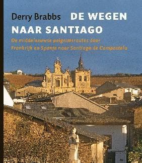 De wegen naar Santiago 9789025903053 Derry Brabbs, Verzenden, Zo goed als nieuw, Derry Brabbs