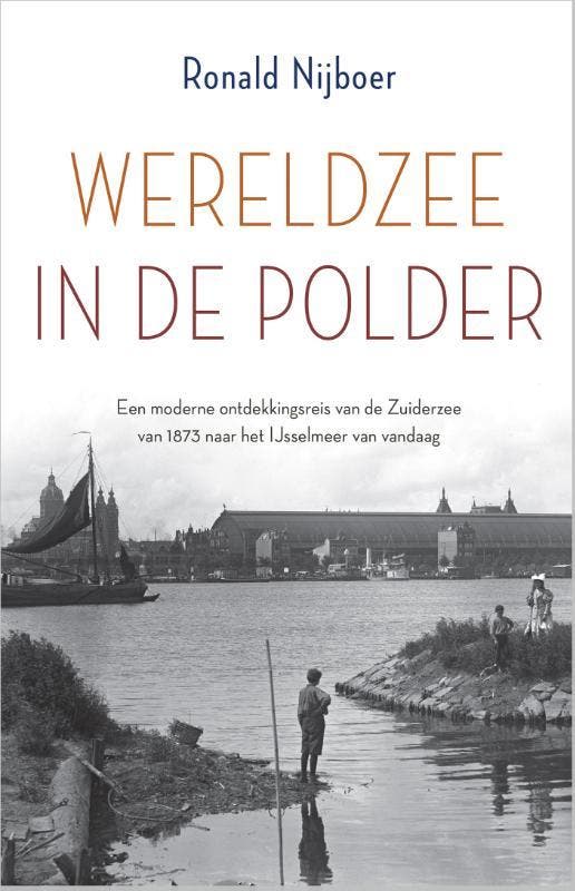 Wereldzee in de polder 9789402712759 Ronald Nijboer, Boeken, Literatuur, Zo goed als nieuw, Verzenden