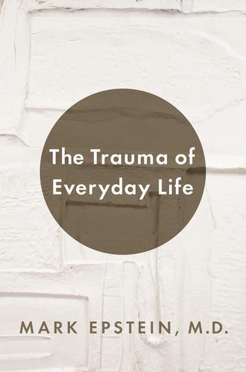 The Trauma of Everyday Life - Mark Epstein - 9781594205132 -, Verzenden