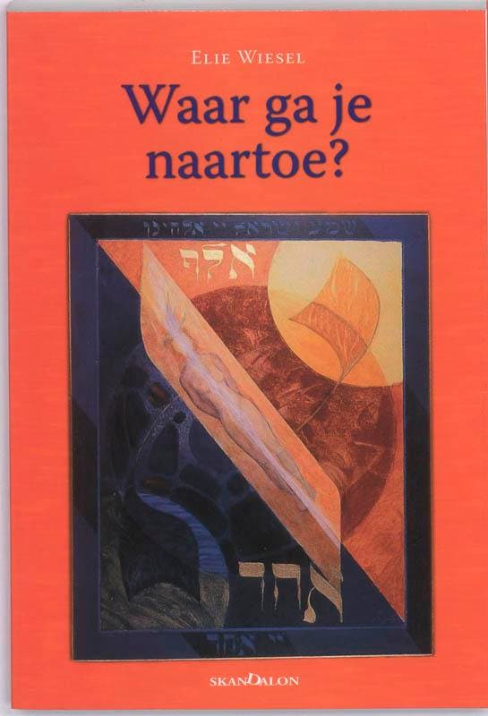Waar ga je naartoe? 9789076564548 Elie Wiesel, Livres, Religion & Théologie, Envoi