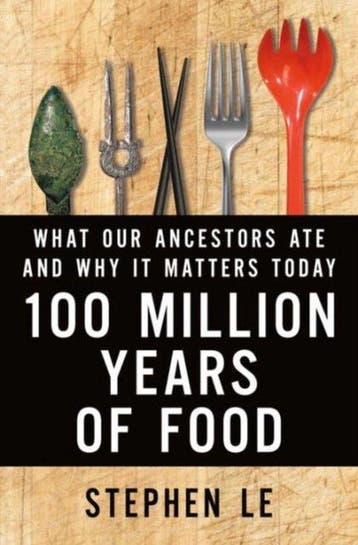 100 Million Years Of Food 9781250050410 Stephen Le, Verzenden, Stephen Le