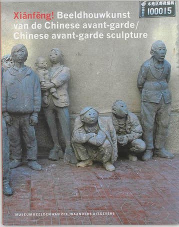 Xianfeng! Beeldhouwkunst van de Chinese avant-garde, Verzenden, Zo goed als nieuw