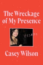 The Wreckage of My Presence 9780062960580 Casey Wilson, Verzenden