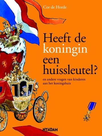 Heeft de koningin een huissleutel? 9789046805916, Verzenden, Cor de Horde