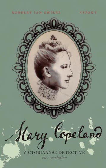 Mary Copeland / Victoriaanse detective / 9 9789464874761, Verzenden, Zo goed als nieuw, Robbert Jan Swiers