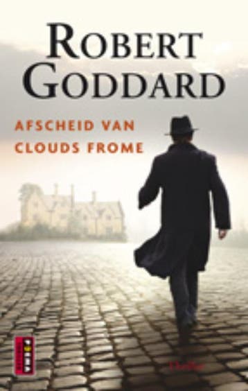 Afscheid van Clouds Frome 9789021010779 Robert Goddard, Verzenden, Gelezen, Robert Goddard