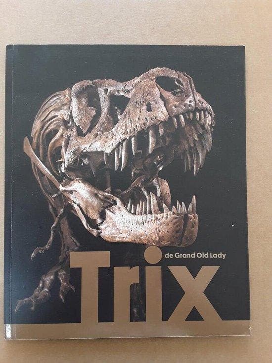 Trix, de Grand Old Lady ( Tyrannosaurus Rex ) 2384700000019, Boeken, Overige Boeken, Zo goed als nieuw, Verzenden