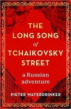 The Long Song of Tchaikovsky Street 9781912854073, Verzenden, Zo goed als nieuw, Pieter Waterdrinker