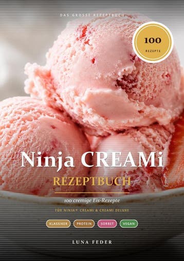 Ninja Creami Rezeptbuch – 100 Cremige Eis-Rezepte: Von Prote, Livres, Verzenden, Luna Feder