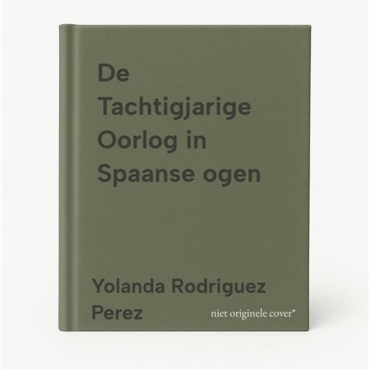 De Tachtigjarige Oorlog in Spaanse ogen 9789075697919, Livres, Histoire mondiale, Envoi
