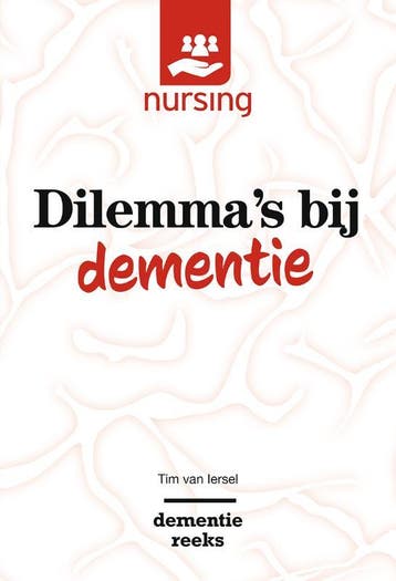 Dilemmas bij dementie / Nursing-Dementiereeks 9789036822039, Verzenden, Zo goed als nieuw, Tim van Iersel