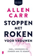 Stoppen met roken voor vrouwen 9789022585894 Allen Carr, Boeken, Verzenden, Gelezen, Allen Carr