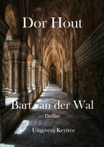 Dor Hout 9789492719591 Bart van der Wal, Verzenden, Gelezen, Bart van der Wal