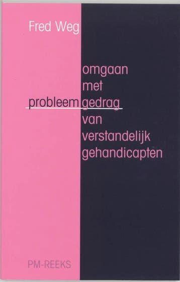 Omgaan met probleemgedrag van verstandelijk gehandicapten /, Verzenden, F. Weg