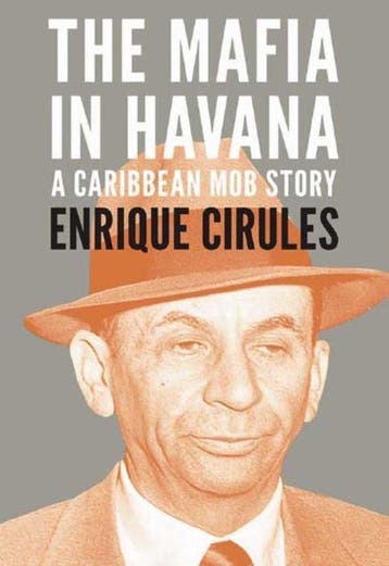The Mafia In Havana 9780980429237 Enrique Cirules, Verzenden, Zo goed als nieuw, Enrique Cirules