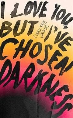 I Love You But Ive Chosen Darkness 9781529418361, Verzenden, Gelezen, Claire Vaye Watkins