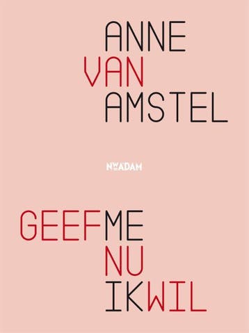 Geef me nu ik wil 9789046820636 Anne van Amstel, Verzenden, Anne van Amstel