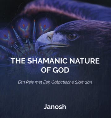 The Shamanic Nature of God 9789079482221 Janosh, Verzenden, Zo goed als nieuw, Janosh