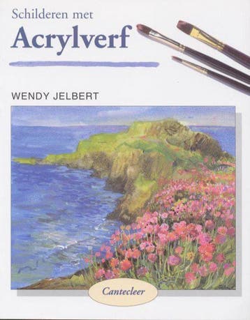 Schilderen met Acrylverf / Cantecleer tekenen & schilderen, Boeken, Verzenden, Zo goed als nieuw, W. Jelbert