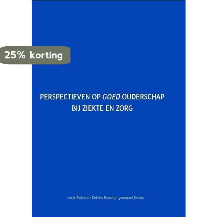 Perspectieven op goed ouderschap bij ziekte en zorg, Boeken, Wetenschap, Gelezen, Verzenden