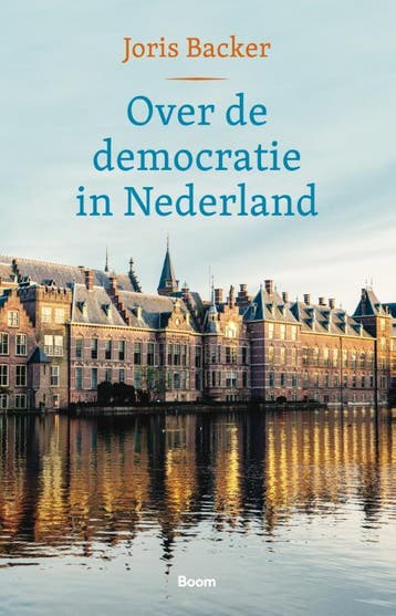 Over de democratie in Nederland 9789024463459 Joris Backer, Verzenden, Joris Backer
