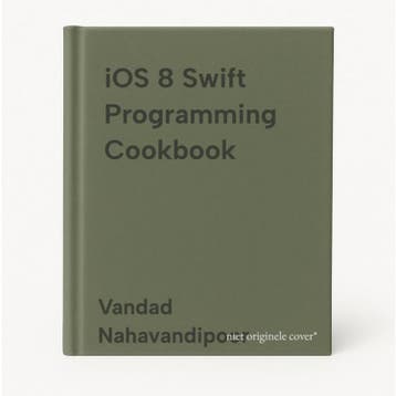 iOS 8 Swift Programming Cookbook 9781491908693, Verzenden, Zo goed als nieuw, Vandad Nahavandipoor