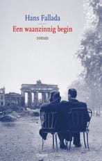 Een waanzinnig begin 9789059364998 Hans Fallada, Boeken, Verzenden, Zo goed als nieuw, Hans Fallada