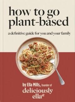 Deliciously Ella How To Go Plant-Based / Yellow Kite, Verzenden, Ella Mills