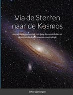 Via de Sterren naar de Kosmos: een verbazingwekkende, Boeken, Overige Boeken, Verzenden, Zo goed als nieuw, Johan Ligteneigen