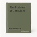 The Business of Consulting 9780787940218 Elaine Biech, Verzenden, Zo goed als nieuw, Elaine Biech