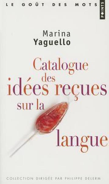 Catalogue Des Ides Reues Sur La Langue 9782757810972, Verzenden, Gelezen, Marina Yaguello