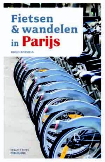 Fietsen & Wandelen in Parijs 9789490783150 Hugo Rosseels, Verzenden, Hugo Rosseels