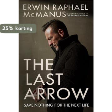 The Last Arrow 9781601429537 Erwin Raphael Mcmanus, Verzenden, Erwin Raphael Mcmanus